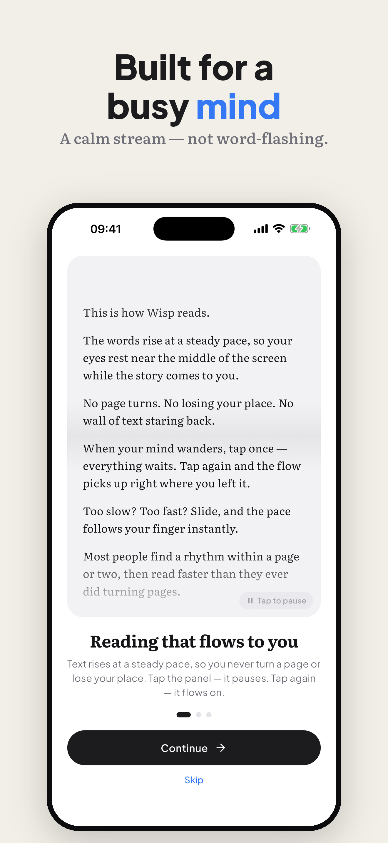 Built for a busy mind — a calm stream, not word-flashing